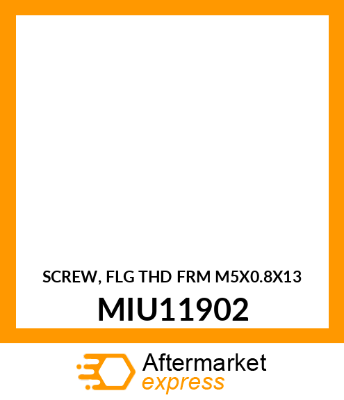 SCREW, FLG THD FRM M5X0.8X13 MIU11902