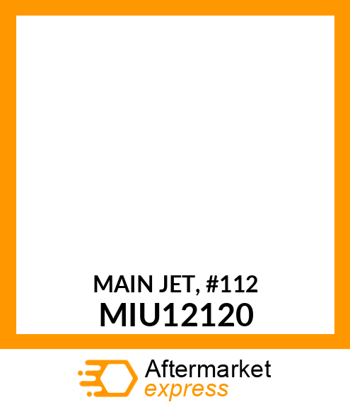 MAIN JET, #112 MIU12120