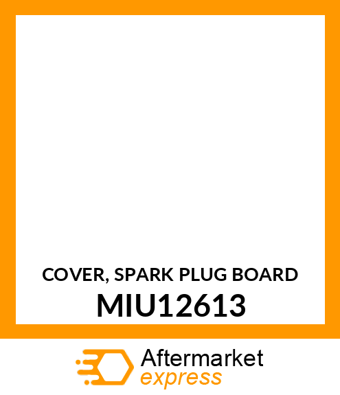 COVER, SPARK PLUG BOARD MIU12613