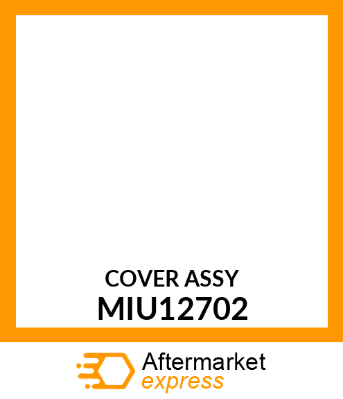 COVER ASSY MIU12702