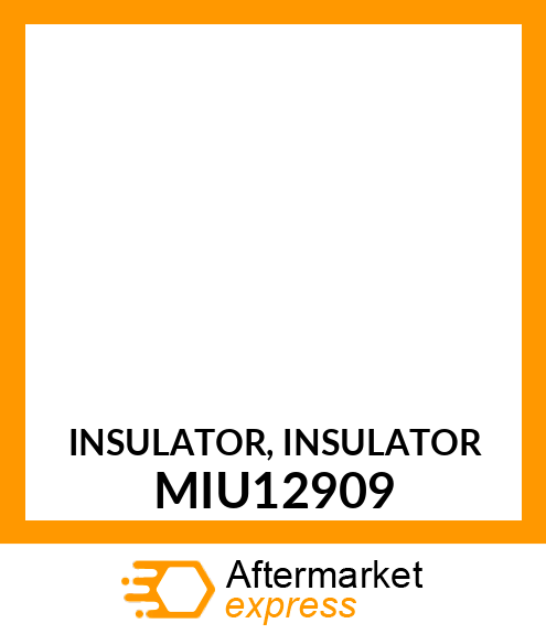 INSULATOR, INSULATOR MIU12909