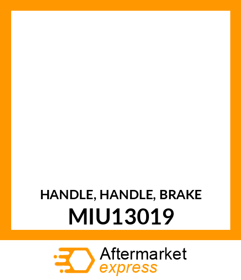 HANDLE, HANDLE, BRAKE MIU13019