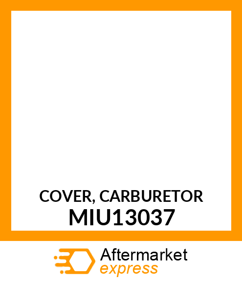 COVER, CARBURETOR MIU13037
