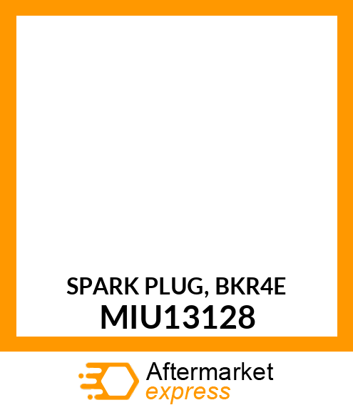 SPARK PLUG, BKR4E MIU13128
