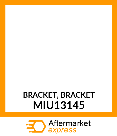 BRACKET, BRACKET MIU13145