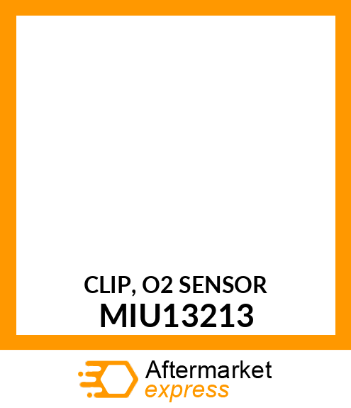 CLIP, O2 SENSOR MIU13213