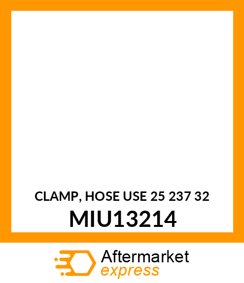 CLAMP, HOSE USE 25 237 32 MIU13214