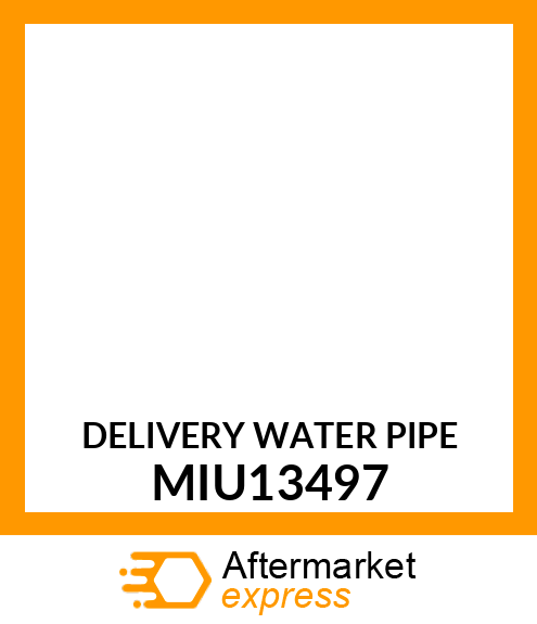 DELIVERY WATER PIPE MIU13497