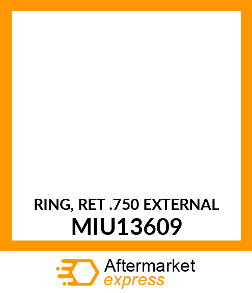 RING, RET .750 EXTERNAL MIU13609