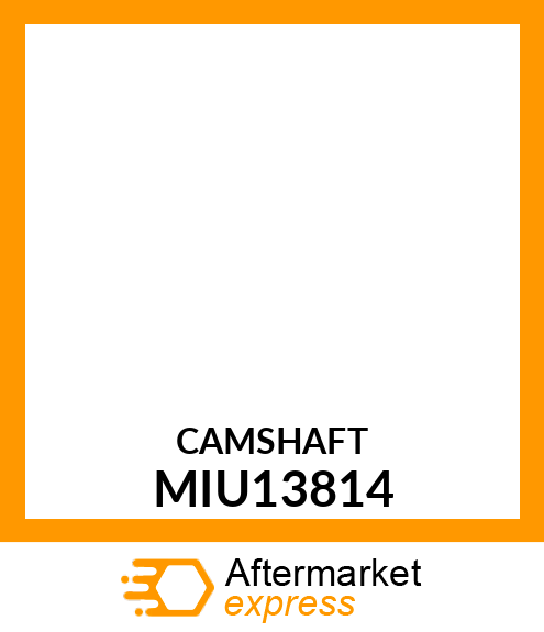 CAMSHAFT MIU13814