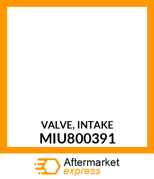 VALVE, INTAKE MIU800391