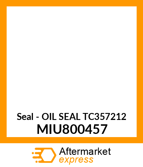 Seal - OIL SEAL TC357212 MIU800457