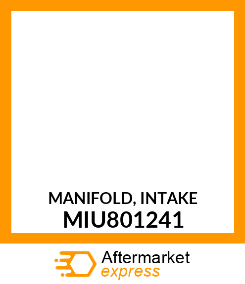 MANIFOLD, INTAKE MIU801241