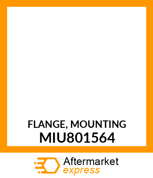 FLANGE, MOUNTING MIU801564