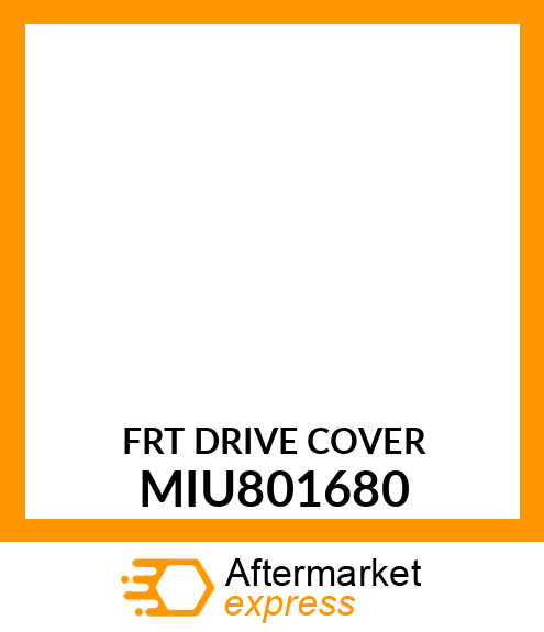 FRT DRIVE COVER MIU801680