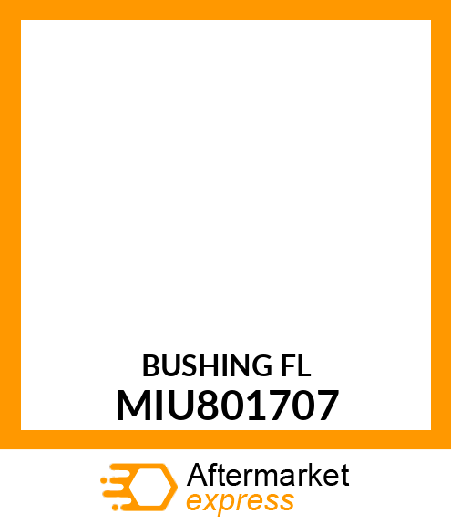 BUSHING FL MIU801707