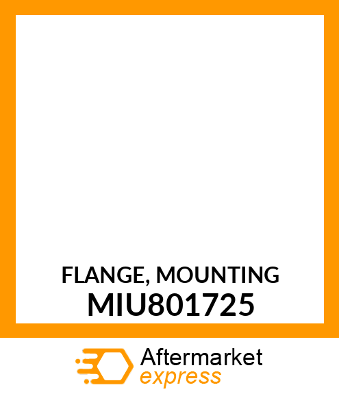 FLANGE, MOUNTING MIU801725