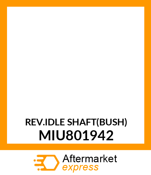 REV.IDLE SHAFT(BUSH) MIU801942