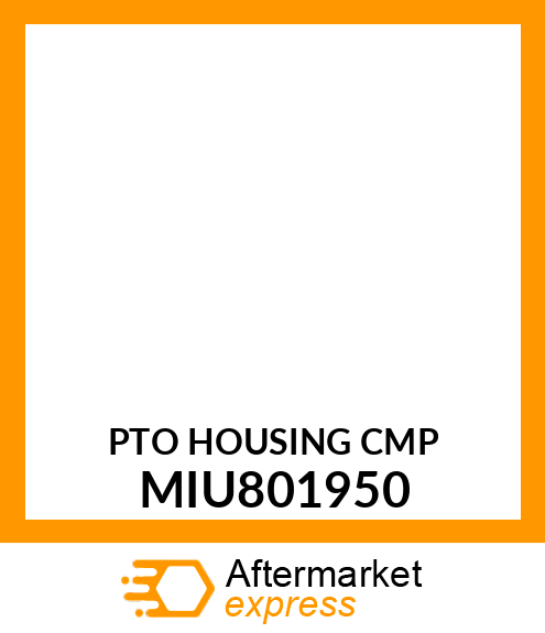 PTO HOUSING CMP MIU801950