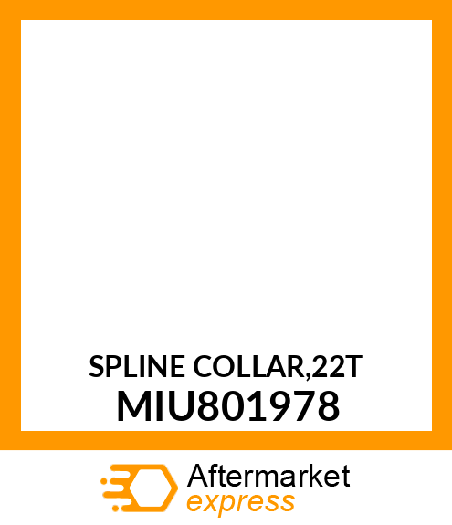 SPLINE COLLAR,22T MIU801978