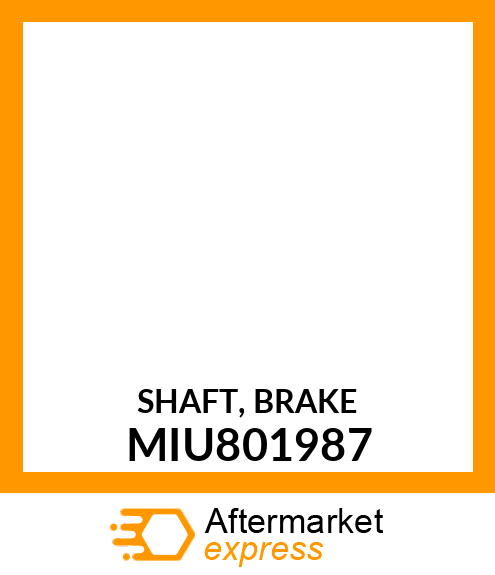 SHAFT, BRAKE MIU801987