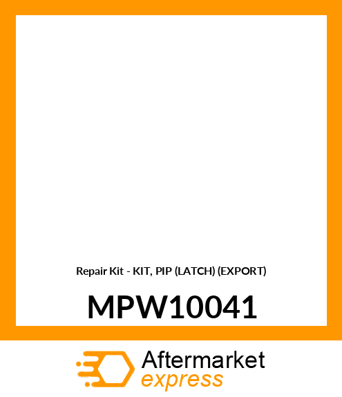 Repair Kit - KIT, PIP (LATCH) (EXPORT) MPW10041