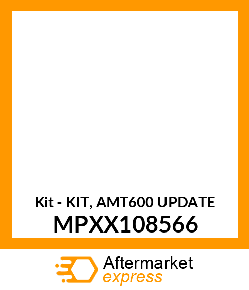 Kit - KIT, AMT600 UPDATE MPXX108566