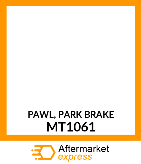 PAWL, PARK BRAKE MT1061