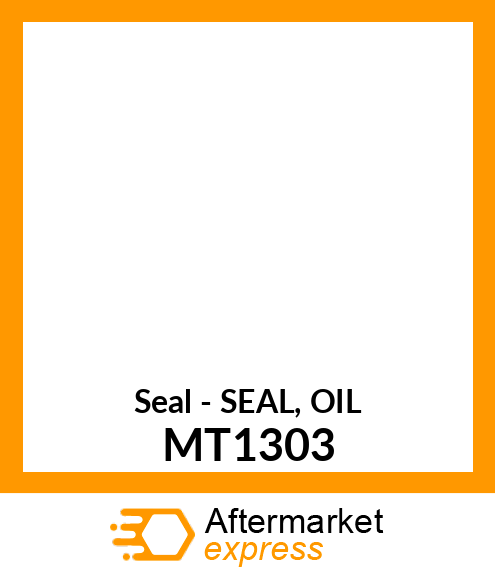 Seal - SEAL, OIL MT1303