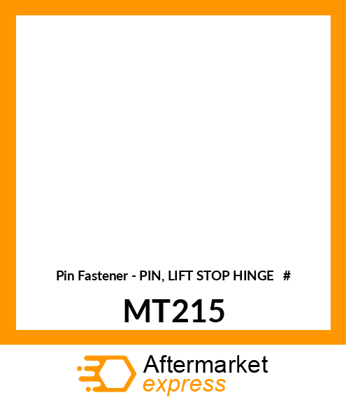 Pin Fastener - PIN, LIFT STOP HINGE # MT215