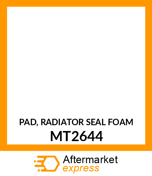 PAD, RADIATOR SEAL FOAM MT2644