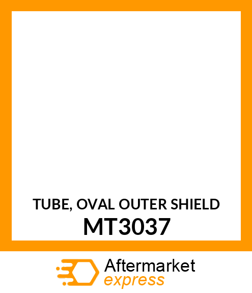 TUBE, OVAL OUTER SHIELD MT3037