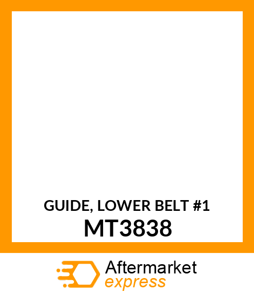 GUIDE, LOWER BELT #1 MT3838