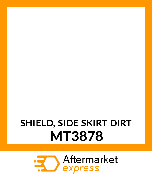 SHIELD, SIDE SKIRT DIRT MT3878