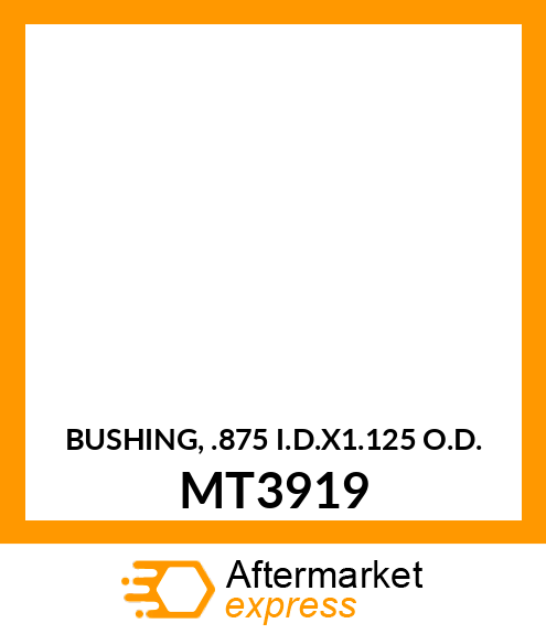 BUSHING, .875 I.D.X1.125 O.D. MT3919