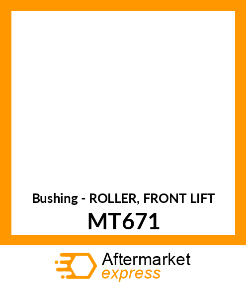 Bushing - ROLLER, FRONT LIFT MT671