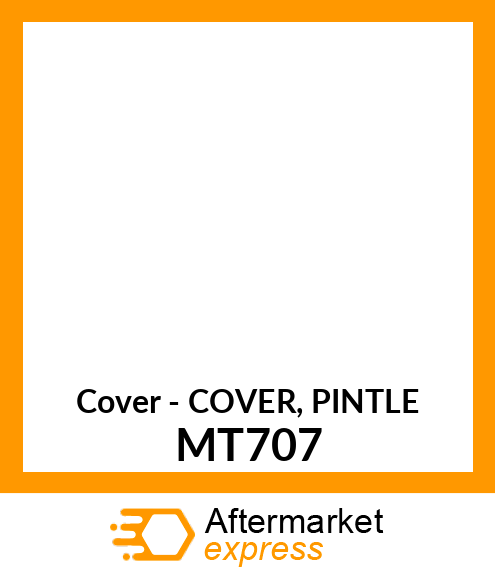 Cover - COVER, PINTLE MT707