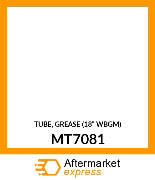 TUBE, GREASE (18" WBGM) MT7081