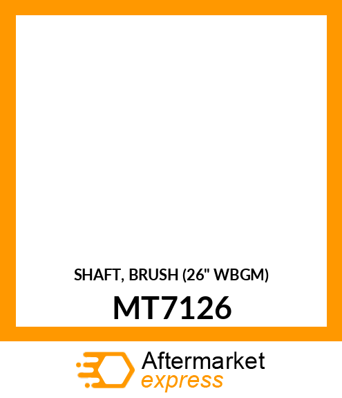 SHAFT, BRUSH (26" WBGM) MT7126