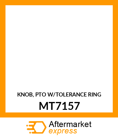 KNOB, PTO W/TOLERANCE RING MT7157