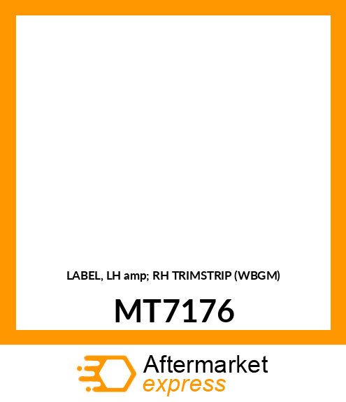 LABEL, LH amp; RH TRIMSTRIP (WBGM) MT7176