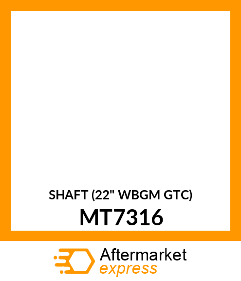 SHAFT (22" WBGM GTC) MT7316