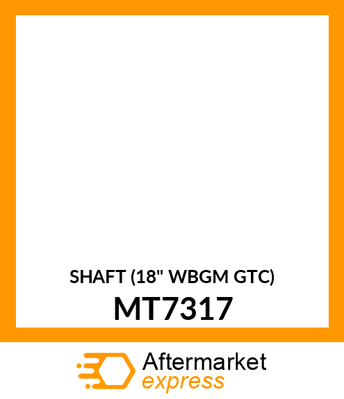 SHAFT (18" WBGM GTC) MT7317