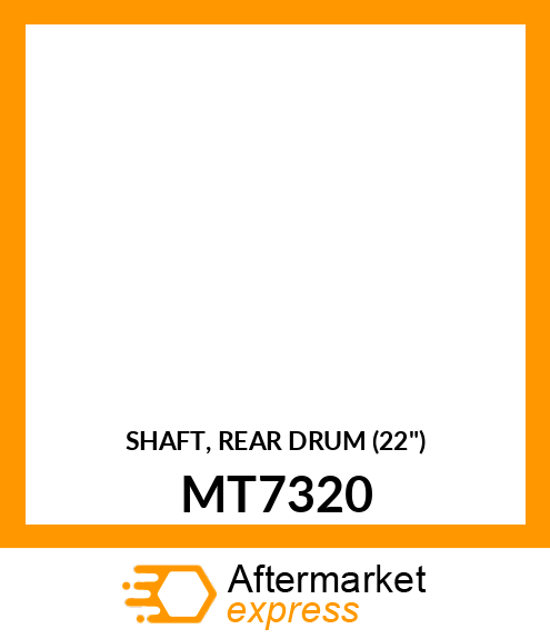 SHAFT, REAR DRUM (22") MT7320