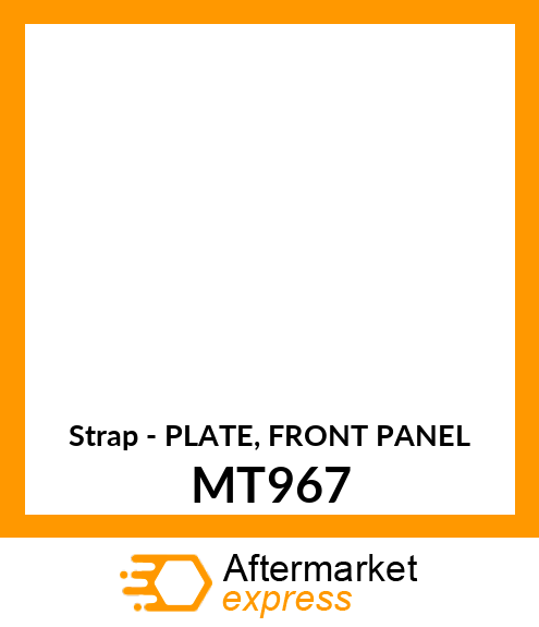 Strap - PLATE, FRONT PANEL MT967