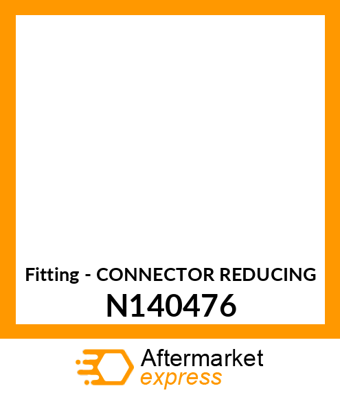 Fitting - CONNECTOR REDUCING N140476