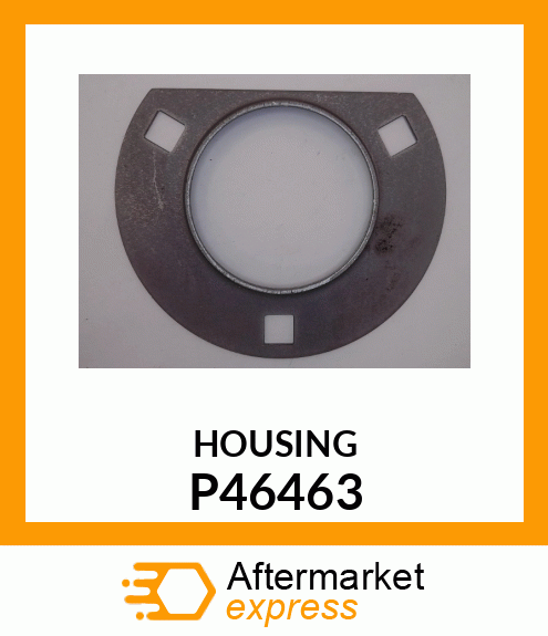 HOUSING P46463