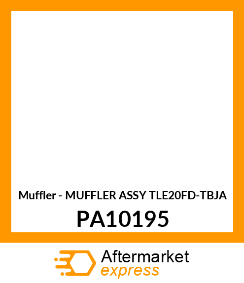 Muffler - MUFFLER ASSY TLE20FD-TBJA PA10195