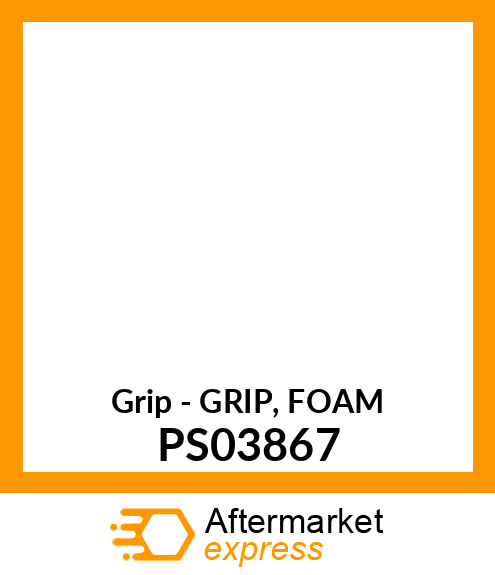 Grip - GRIP, FOAM PS03867