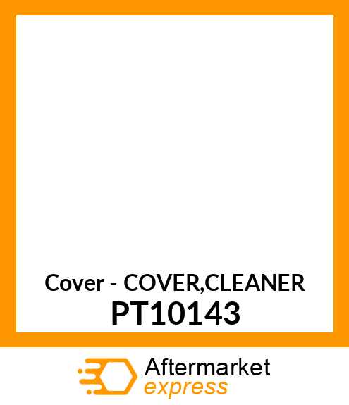 Cover - COVER,CLEANER PT10143